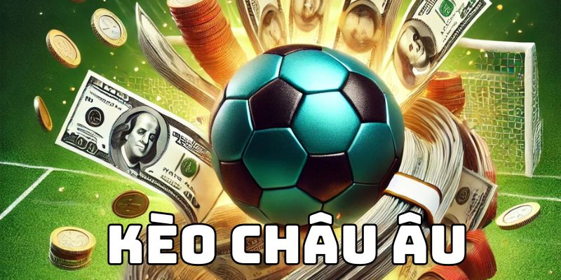 Ưu nhược điểm kèo châu âu