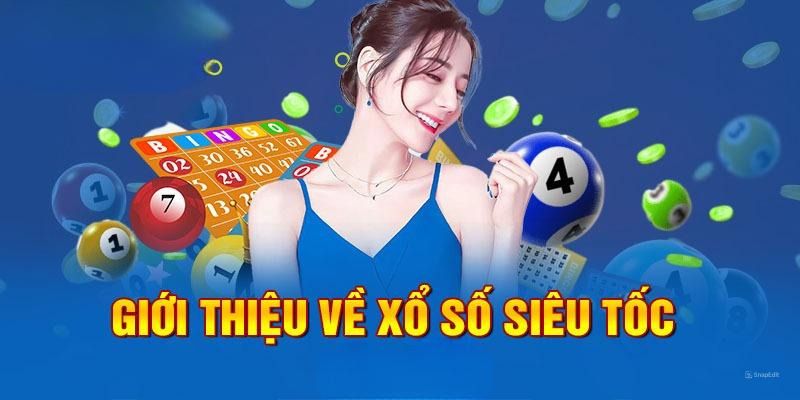 Các hình thức chơi hấp dẫn trong xổ số siêu tốc