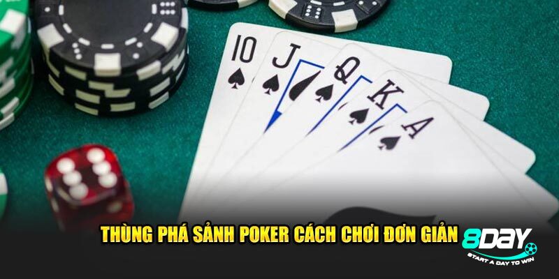 Cách chơi khi sở hữu thùng phá sảnh poker